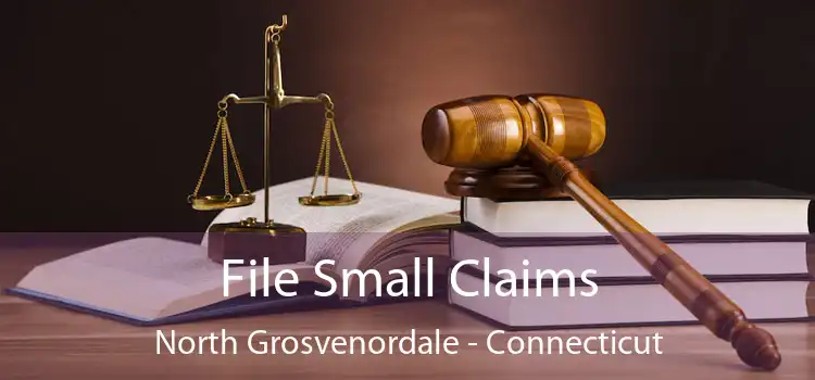 File Small Claims North Grosvenordale - Connecticut