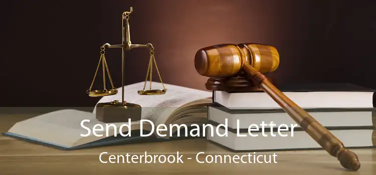 Send Demand Letter Centerbrook - Connecticut