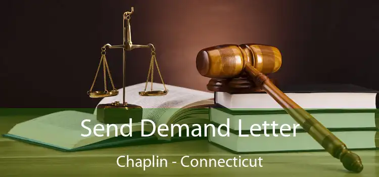 Send Demand Letter Chaplin - Connecticut