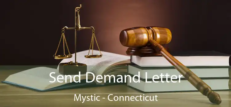 Send Demand Letter Mystic - Connecticut