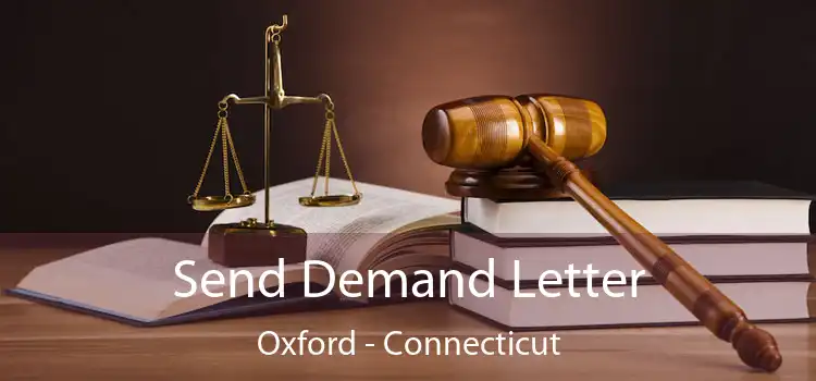 Send Demand Letter Oxford - Connecticut