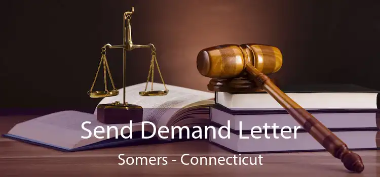 Send Demand Letter Somers - Connecticut