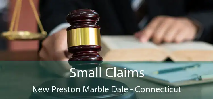 Small Claims New Preston Marble Dale - Connecticut